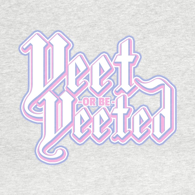 YEET OR BE YEETED by sbldesigns